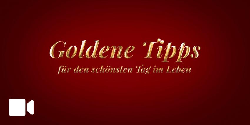 Goldene Tipps für den schönsten Tag im Leben! Goldene Tipps für den schönsten Tag im Leben!
