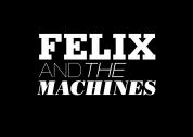 Felix and the Machines