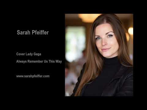 Video: Sarah Pfeiffer - Cover Lady Gaga / Always Remember Us This Way