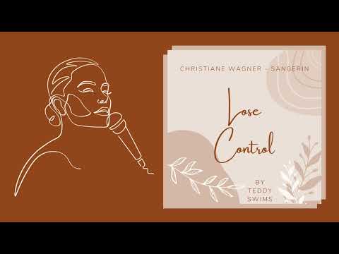 Video: Lose Control (Teddy Swims) - Christiane Wagner - Sängerin (Cover)