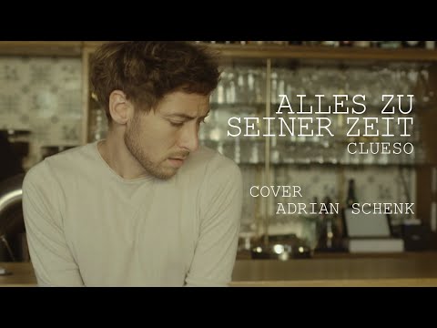 Video: Adrian Schenk - Alles zu seiner Zeit (Clueso-Cover)
