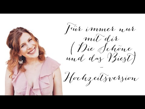 Video: Für immer nur mit dir (Die Schöne und das Biest) - Hochzeitsversion