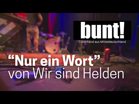 Video: "Nur ein Wort" von bunt! (Wir sind Helden Cover)