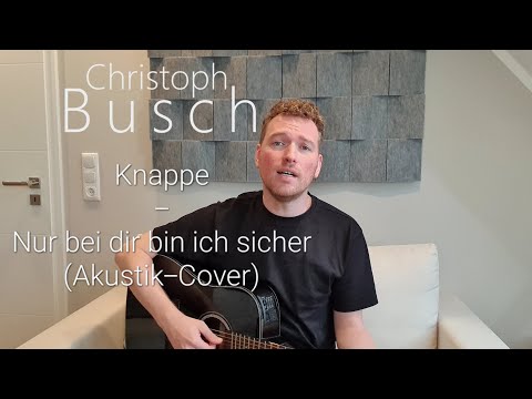 Video: Nur bei dir bin ich sicher - Knappe (Akustik Cover von Christoph Busch)