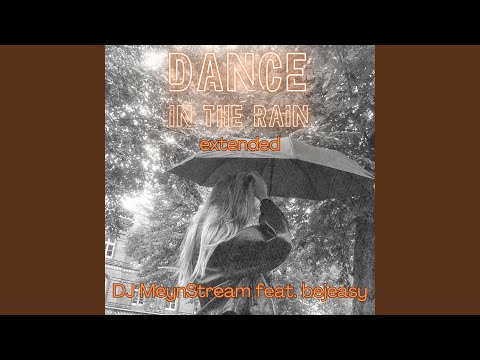 Video: Dance in the rain (extended) - DJ MeynStream feat. bejeasy